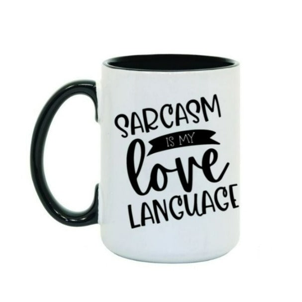 Sarcasm is My Love Language - Saunni Bee - Sublimation Mugs