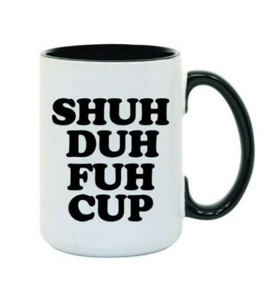 Shuh Duh Fuh Cup - Saunni Bee - Sublimation Mugs
