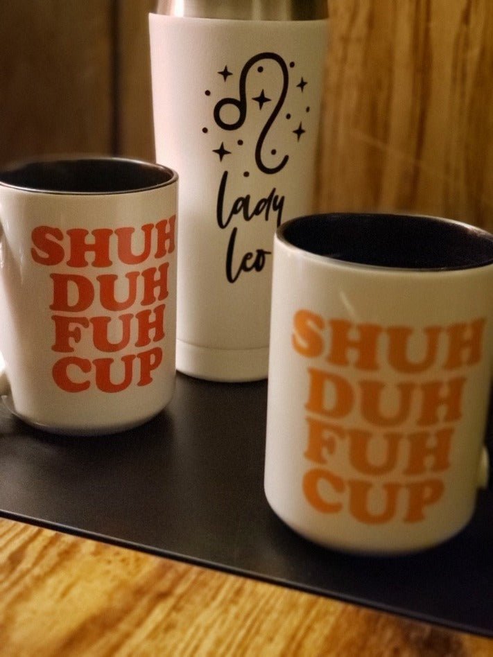 Shuh Duh Fuh Cup Mug - Saunni Bee - Sublimation Mugs
