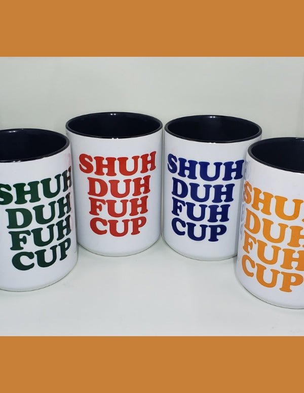 Shuh Duh Fuh Cup Mug - Saunni Bee - Mugs